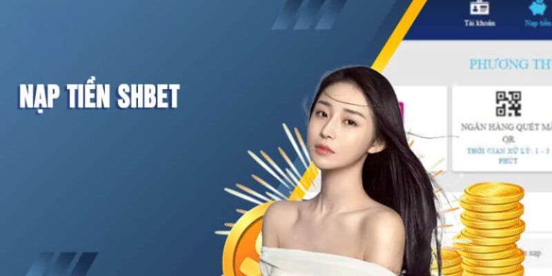 Nạp Tiền Shbet - Hướng Dẫn Chi Tiết, Nhanh Gọn và An Toàn 2 Nạp tiền Shbet là gì?