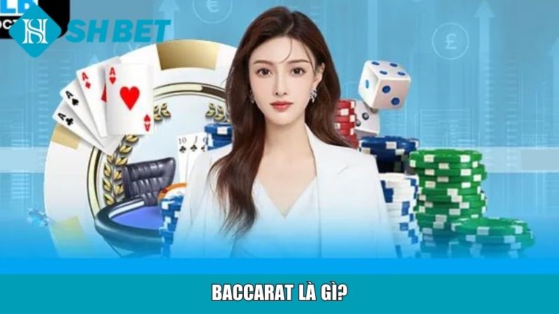 Cách Chơi Baccarat Cho Người Mới Tại Nhà Cái SHBET 2 Baccarat là gì?
