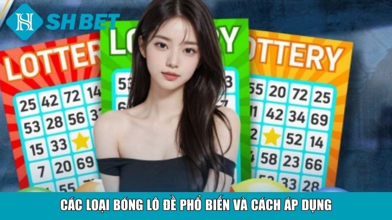 Các loại bóng lô đề phổ biến và cách áp dụng
