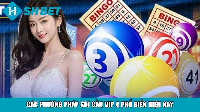 Soi Cầu VIP 4 Chuẩn Xác, Bí Quyết Chọn Số Vàng Hiệu Quả 3 Các phương pháp soi cầu VIP 4 phổ biến hiện nay