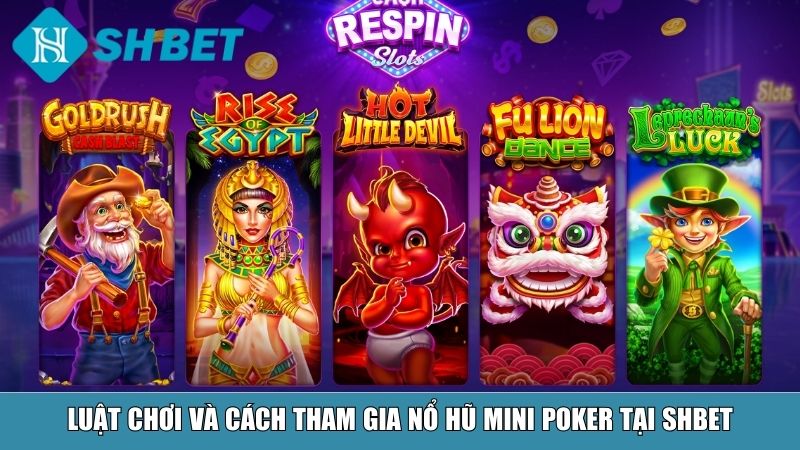 Nổ Hũ Mini Poker Tại SHBET – Trải Nghiệm Đỉnh Cao Cho Người Chơi 3 Luật chơi và cách tham gia nổ hũ Mini Poker tại SHBET